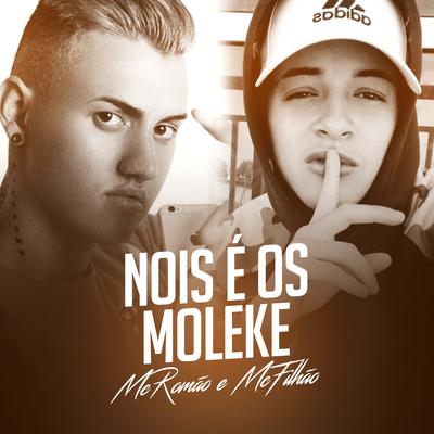 Nois É os Muleque By MC Romão, MC Filhão's cover