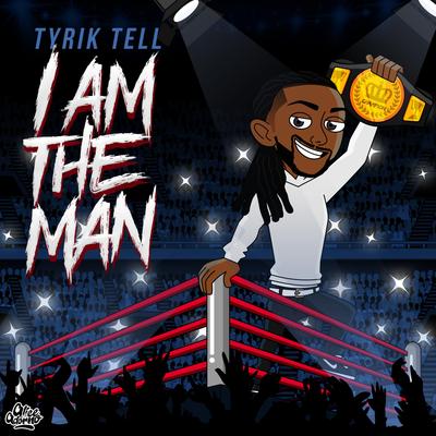 I Am the Man By Tyrik Tell's cover