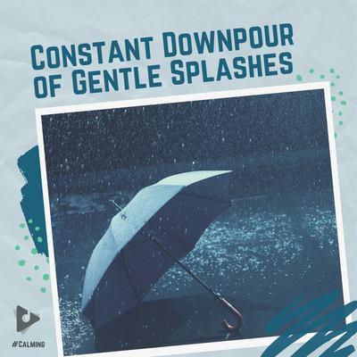 Constant Downpour of Gentle Splashes's cover