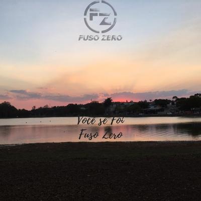 Você Se Foi (Acústico) By Fuso Zero's cover