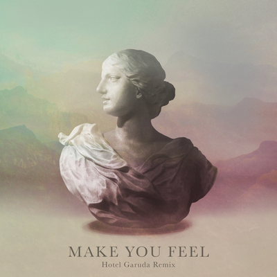 Make You Feel (Hotel Garuda Remix) By Alina Baraz, Galimatias, Hotel Garuda's cover