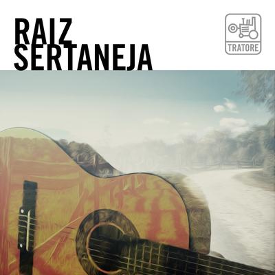 Raiz Sertaneja: Moda de Viola e Clássicos da Música Caipira's cover