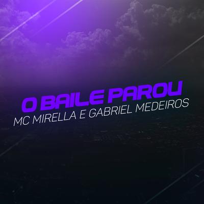 O Baile Parou By Gabriel Medeiros, MC Mirella's cover