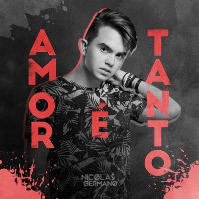 O Amor É Tanto By Nicolas Germano's cover