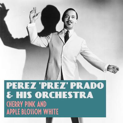 Perez 'Prez' Prado & His Orchestra's cover