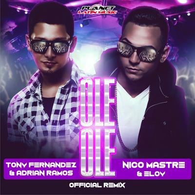 Ole Ole (Official Remix) By Tony Fernandez, Adrián Ramos, Nico Mastre, Eloy, Eloy's cover