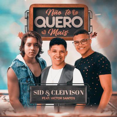 Não Te Quero Mais By Sid e Cleivison, Victor Santos's cover