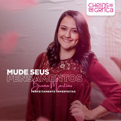 Perfeitamente Imperfeitas: Mude Seus Pensamentos By Cheias de Graça, Bruna Martins's cover