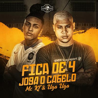 Fica de 4 Joga o Cabelo By Mc KF, Uga Uga's cover