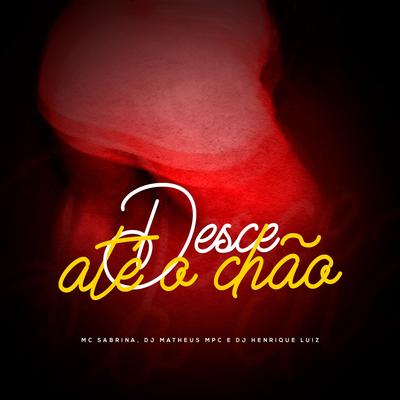 Desce Até o Chão (Gbeat) By DJ Henrique Luiz, Mc Sabrina, DJ Matheus MPC's cover