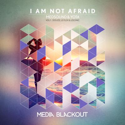 I Am Not Afraid (Le Flex Remix) By Yota, Medsound, Le Flex's cover