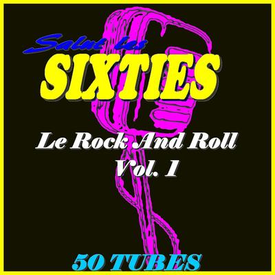 Salut les Sixties: Le Rock 'n' roll, Vol. 1's cover