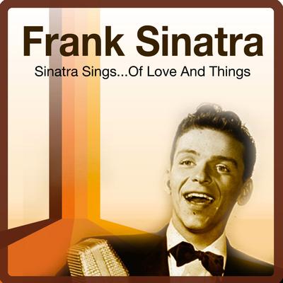 Sinatra Sings...Of Love and Things (Original Album)'s cover