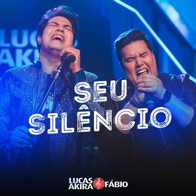 Seu Silêncio By Lucas Akira e Fábio's cover