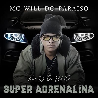 Super Adrenalina By Mc Will do Paraiso, Dj Gá BHG's cover