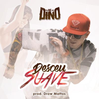 Desceu Suave By MC Dino's cover