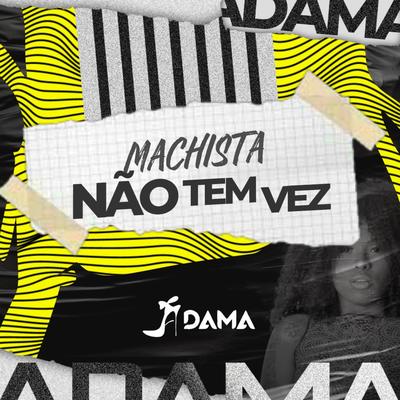 Machista Não Tem Vez (Studio) By A Dama's cover