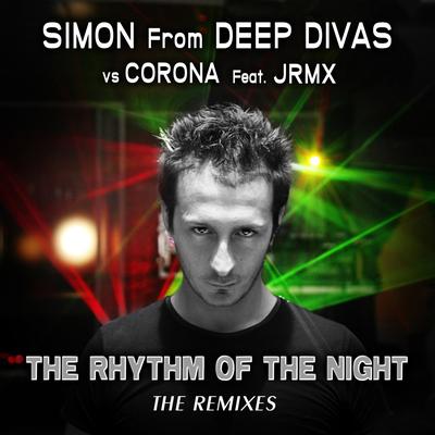 The Rhythm of the Night (2014 Jrmx Club) By JRMX, Simon From Deep Divas, Corona's cover