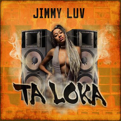 Ta Loka By Jimmy Luv's cover