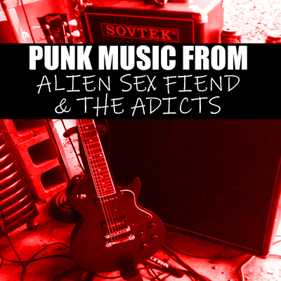 Punk Music From Alien Sex Fiend & The Adicts's cover