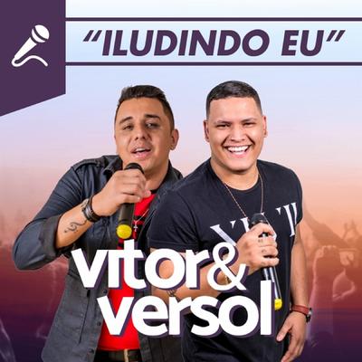 Iludindo Eu (Ao Vivo) By Vitor & Versol's cover