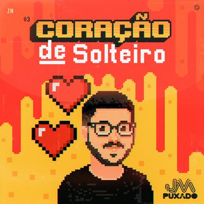 Coração de Solteiro By JM Puxado's cover