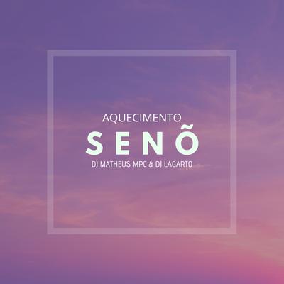 Aquecimento Senõ By Dj Lagarto, DJ Matheus MPC's cover