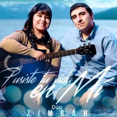 Pusiste Tu Vida En Mí By Dúo Zimrah's cover