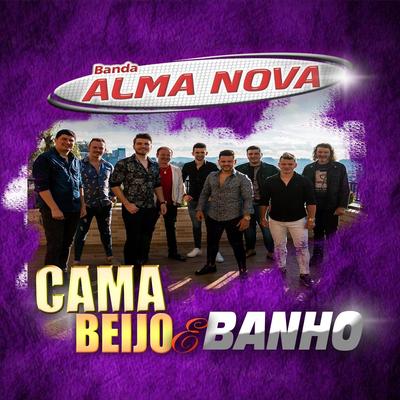 Cama, Beijo e Banho By Banda Alma Nova's cover
