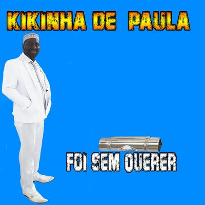 Foi Sem Querer By KIKINHA DE PAULA's cover