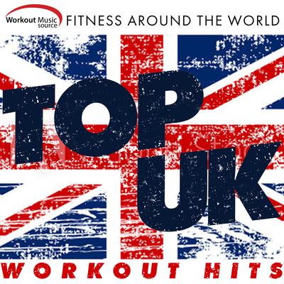 Workout Music Source - Top Uk Workout Hits Fitness Around the World (60 Min Non-Stop Mix 130 BPM)'s cover