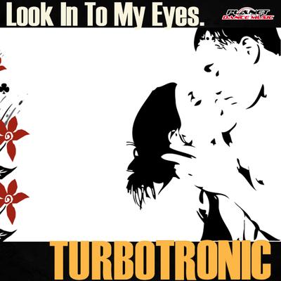 Look In To My Eyes (Radio Edit) By Turbotronic's cover