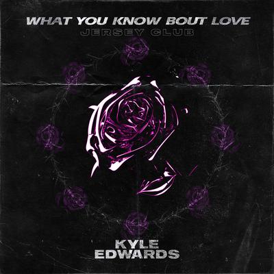 What You Know Bout Love (Jersey Club) By Kyle Edwards's cover