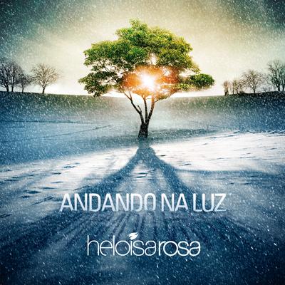 Se Andarmos na Luz By Heloisa Rosa's cover