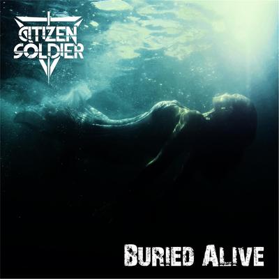 Buried Alive By Citizen Soldier's cover