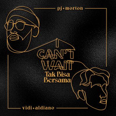 I Can't Wait x Tak Bisa Bersama By VIDI, PJ Morton's cover