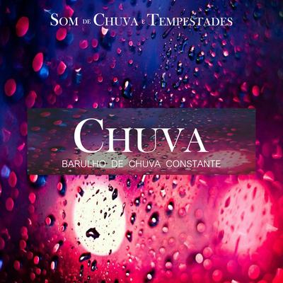 Barulho De Chuva Relaxante, Pt. 17 By Chuva Pra Dormir, Sample Rain Library, Som De Chuva E Tempestades's cover