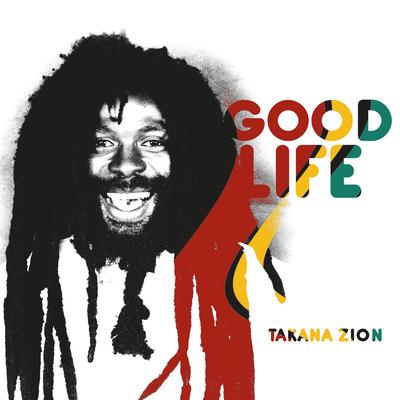 Good Life By Takana Zion's cover