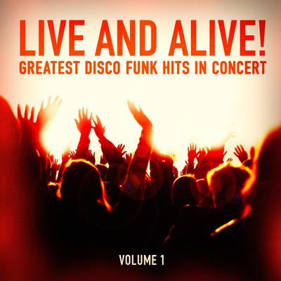 Live and Alive!: Greatest Disco and Funk Hits in Concert, Vol. 1's cover