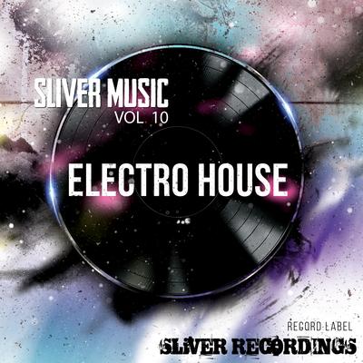 SLiVER Music: Electro House, Vol.10's cover