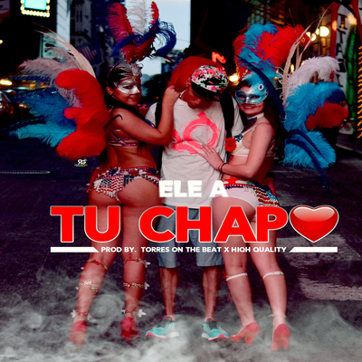 Tu Chapo By Ele A El Dominio's cover