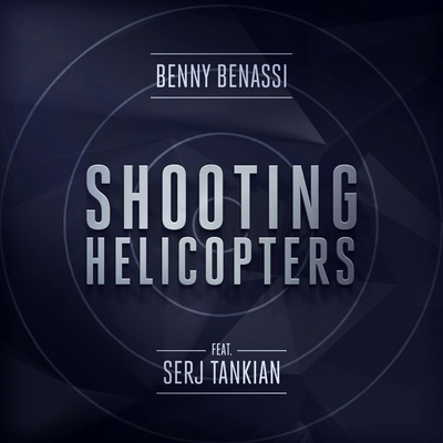 Shooting Helicopters (Radio Edit) By Benny Benassi, Serj Tankian's cover