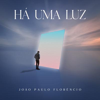 Há uma Luz By João Paulo Florêncio's cover