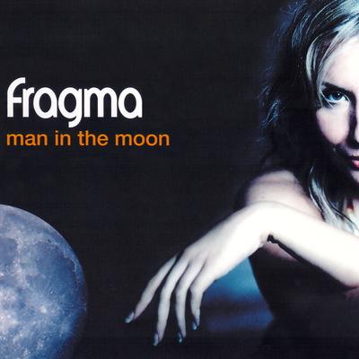 Man in the Moon (Video Version) By Fragma's cover
