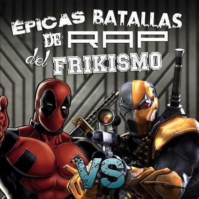 Deadpool Vs Deathstroke (Épicas Batallas de Rap del Frikismo T2)'s cover