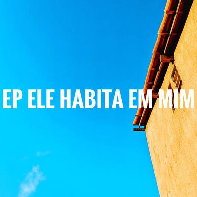 Ele Habita em Mim's cover