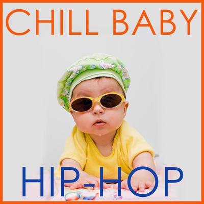 Chill Baby Hip Hop: Instrumental HipHop Hits for Baby's Playtime's cover