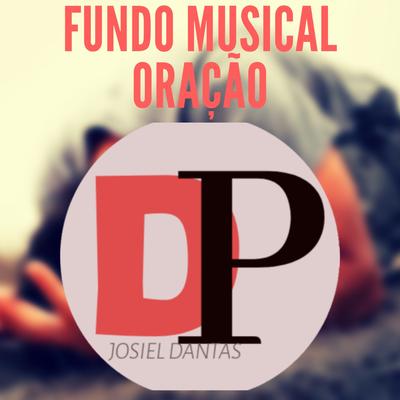 Fundo Musical Oração By Josiel Dantas's cover