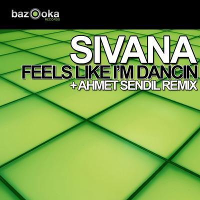 Feels Like I'm Dancin (Ahmet Sendil Remix) By Sivana, Ahmet Sendil's cover