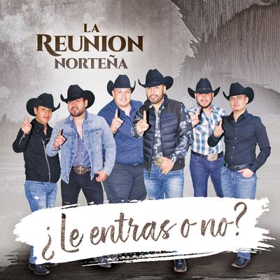 ¿Le Entras o No? By La Reunión Norteña's cover